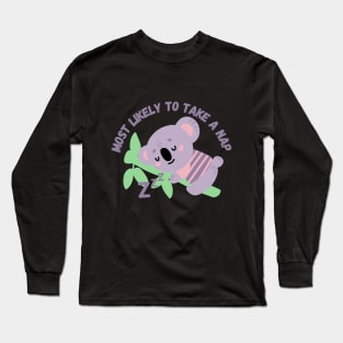 most likely to take a nap Long Sleeve T-Shirt